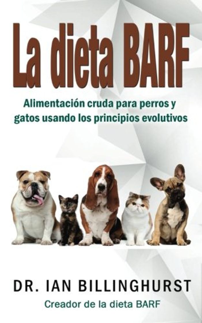 Libro La dieta BARF: Alimentación cruda para perros y gatos usando los principios evolutivos