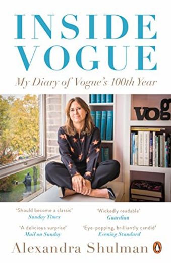 Inside Vogue: A Diary of My 100th Year [Idioma Inglés]: My Diary Of Vogue's 100th Year