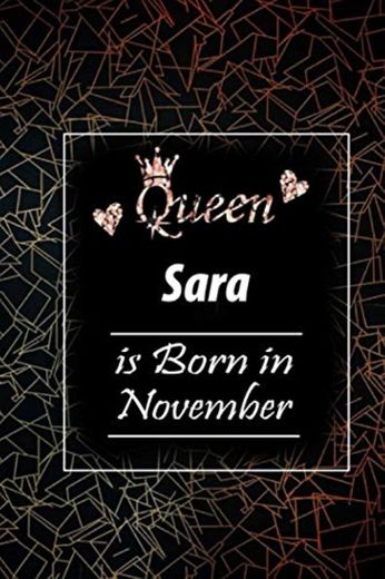 Queen Sara is Born in November: Lovely Personalized Name Journal, '6x9' in Lined College Rulled Notebook saying Gift For Thanksgiving and Christmas