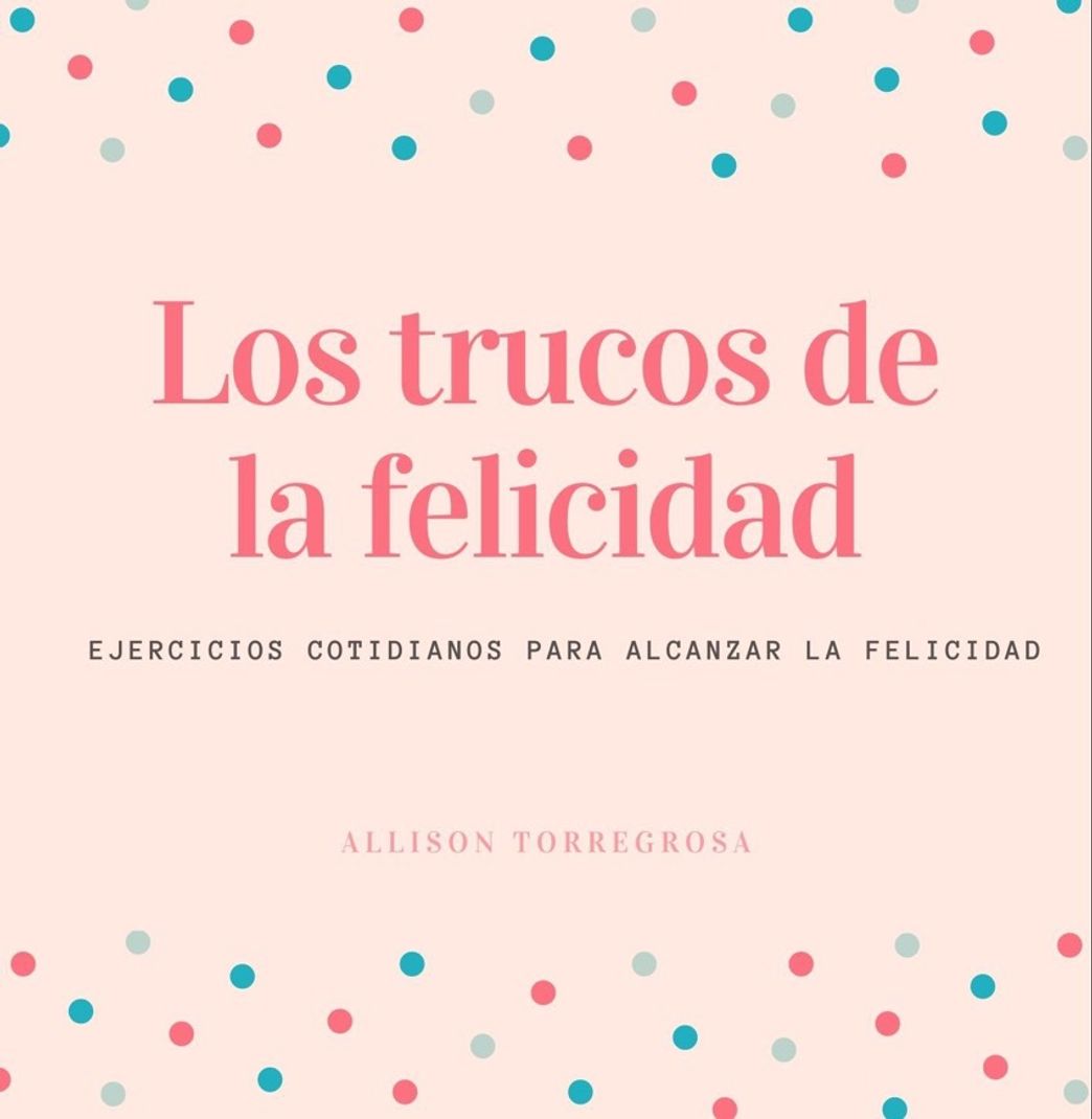 Fashion Los trucos de la felicidad – Psicóloga Allison