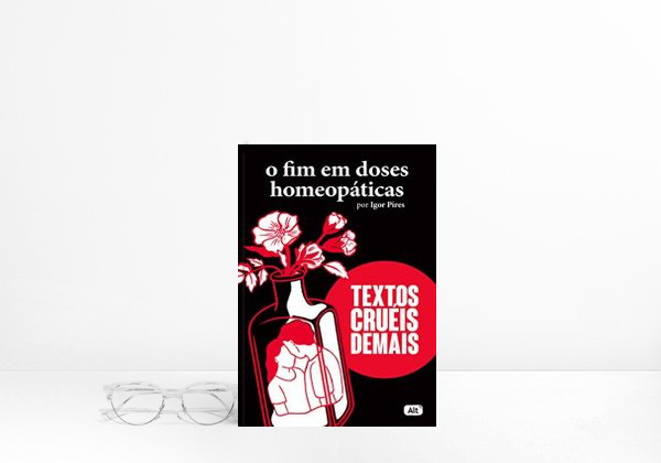 Livro O fim em doses homeopáticas - Textos cruéis demais