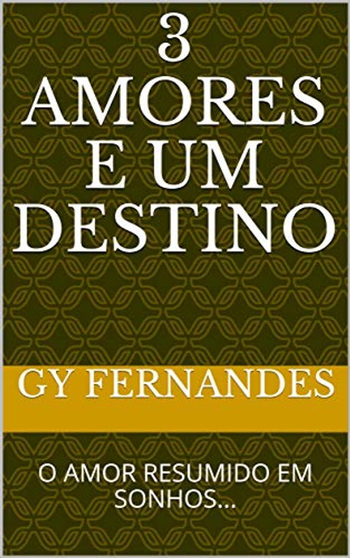 Libro 3 AMORES E UM DESTINO: O AMOR RESUMIDO EM SONHOS...