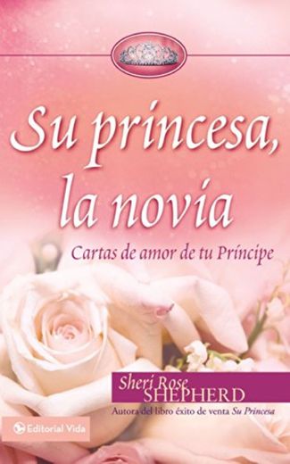 Su Princesa Novia: Cartas de Amor de Tu Príncipe