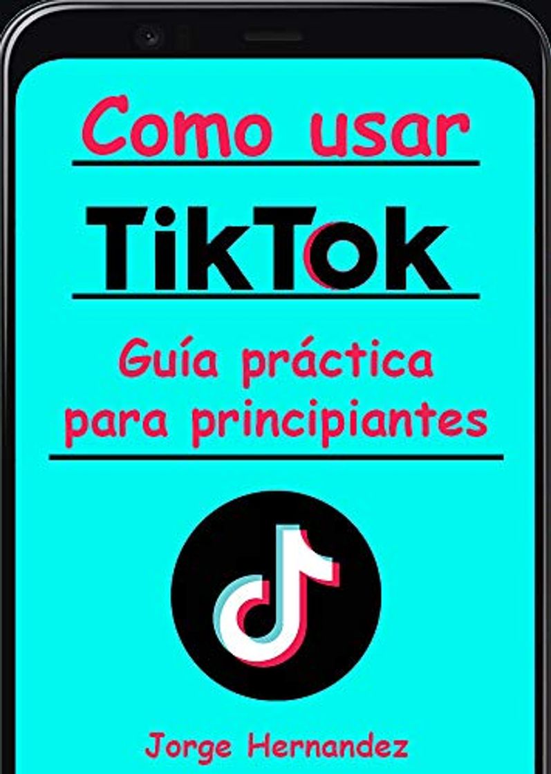 Book Como usar TikTok: Guía completa, conviértete en un TikToker profesional