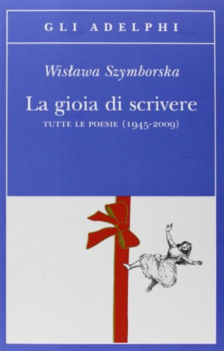 Libro La gioia di scrivere. Tutte le poesie