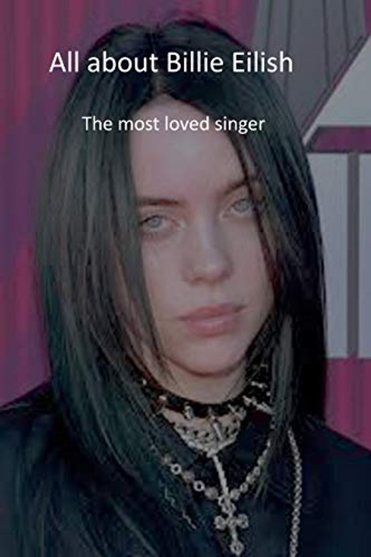 Libro All about Billie Eilish: The most loved singer