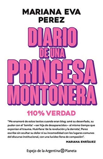 Diario de una princesa montonera: 100 % verdad