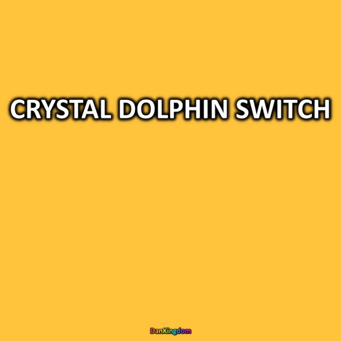 Canción Crystal Dolphin Switch