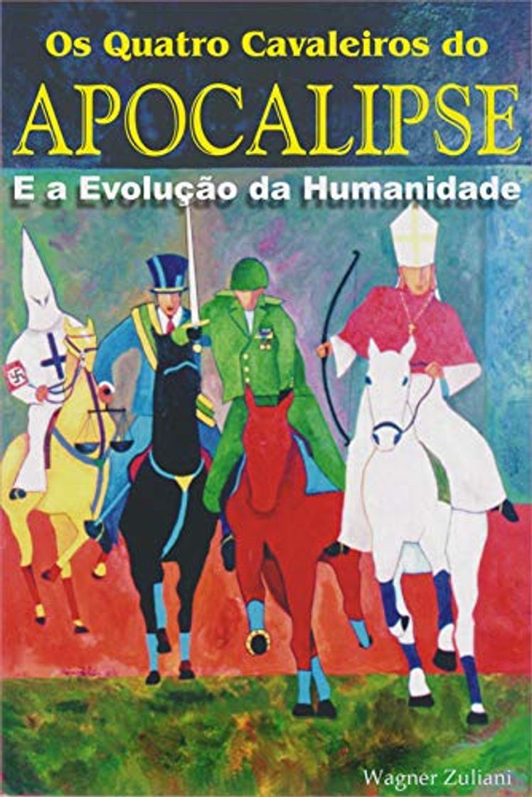 Libros Os Quatro Cavaleiros do Apocalipse e a Evolução da Humanidade: Uma visão