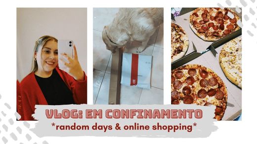 Vlog #8 | Em Confinamento *random days & online shopping*