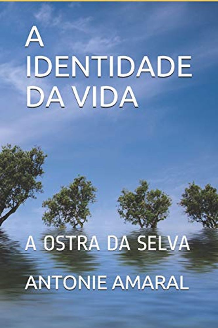 Libro A IDENTIDADE DA VIDA: A OSTRA DA SELVA: 1