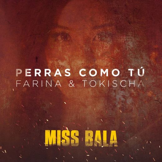 Perras Como Tú - From the Motion Picture "Miss Bala"