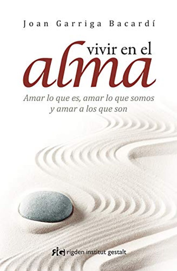 Book Vivir en el alma: Amar lo que es, amar lo que somos