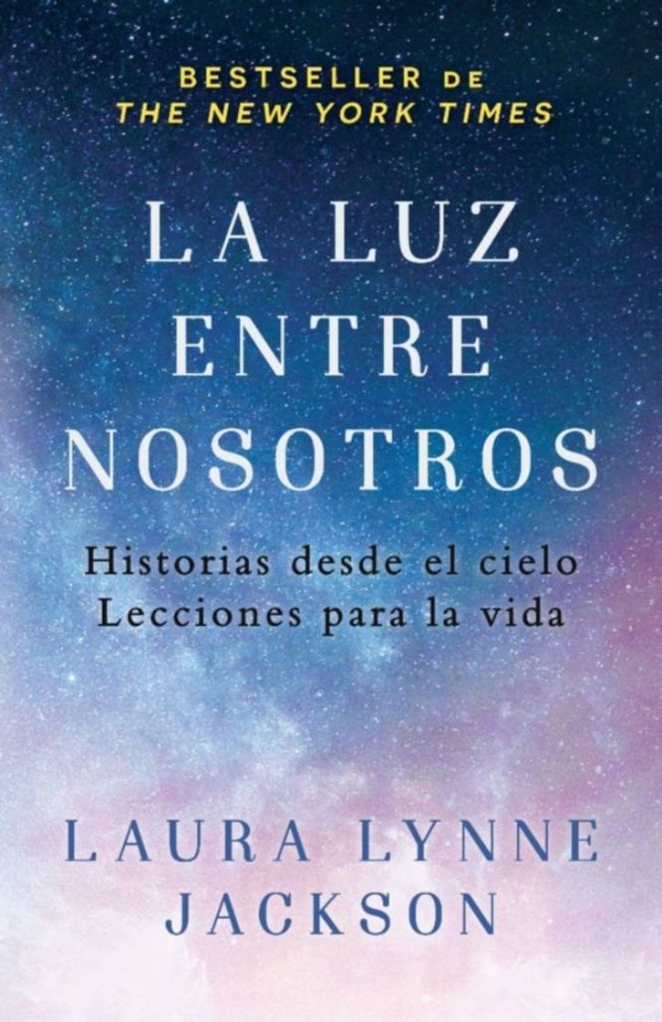 Books La luz entre nosotros: Historias desde el Otro Lado que nos enseñan