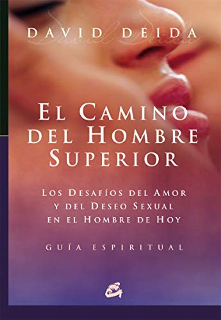 Libro El camino del hombre superior. Los desafíos del amor y del deseo