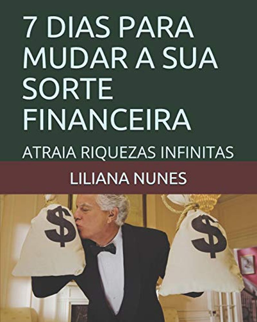 Book 7 DIAS PARA MUDAR A SUA SORTE FINANCEIRA: ATRAIA RIQUEZAS INFINITAS