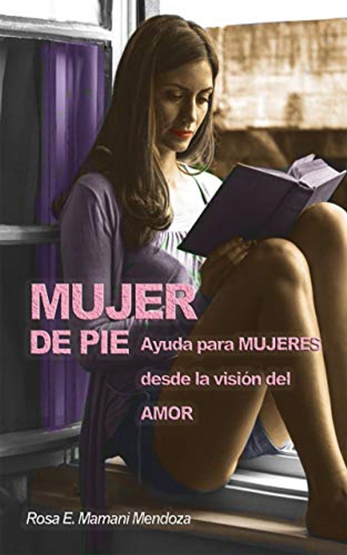 Libro Mujer de Pie: Ayuda para mujeres desde la visión del Amor