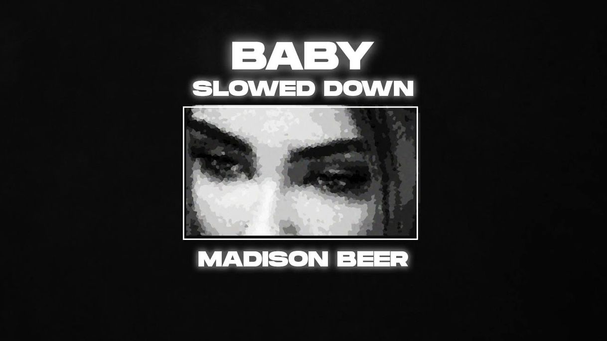 Canción Madison Beer - Baby (Slowed Down Version)