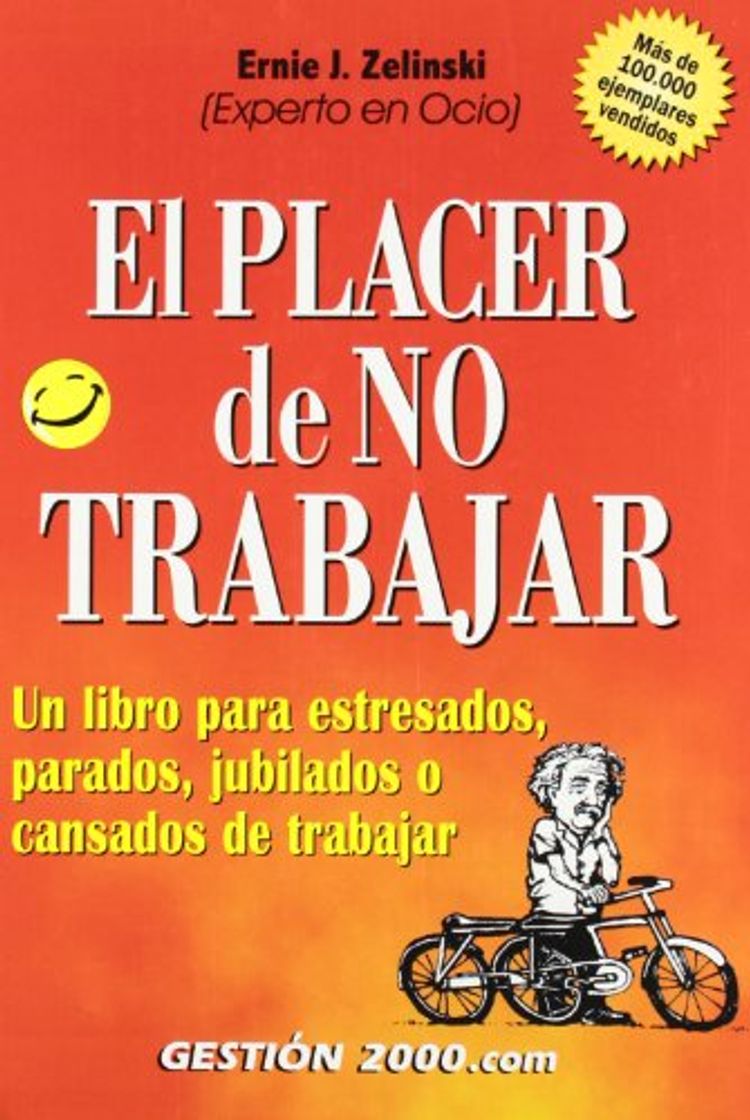 Books El placer de no trabajar: Un libro para estresados, parados, jubilados o cansados de trabajar