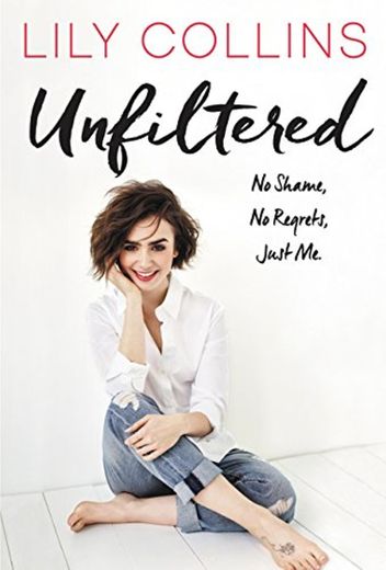 Unfiltered: No Shame, No Reqrets, Just Me