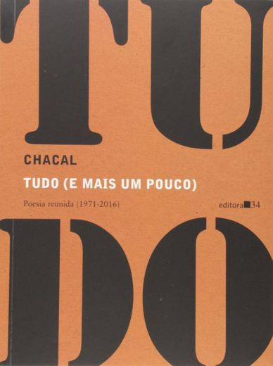 Chacal- Tudo (e mais um pouco): Poesia reunida (1971-2016)