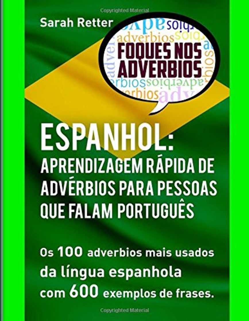 Libro Espanhol: Aprendizagem Rapida de Adverbios para Pessoas que Falam Portugues: Os 100 advérbios mais usados da língua espanhola com 600 exemplos de frases