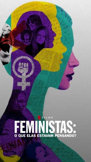Feministas: O Que Elas Estavam Pensando?