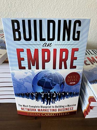 Building an Empire:The Most Complete Blueprint to Building a Massive Network Marketing Business [Paperback]