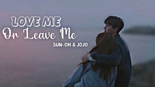 Love Alarm | SunOh & JoJo - love me or leave me 