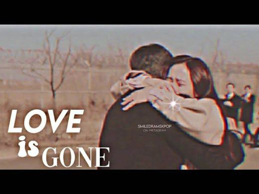 Dramas sad | Love Is Gone [FMV]