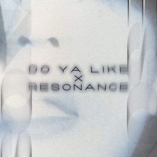 Do Ya Like X Resonance