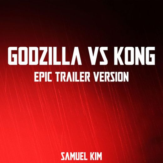 Godzilla vs. Kong - Epic Trailer Version (Here We Go)
