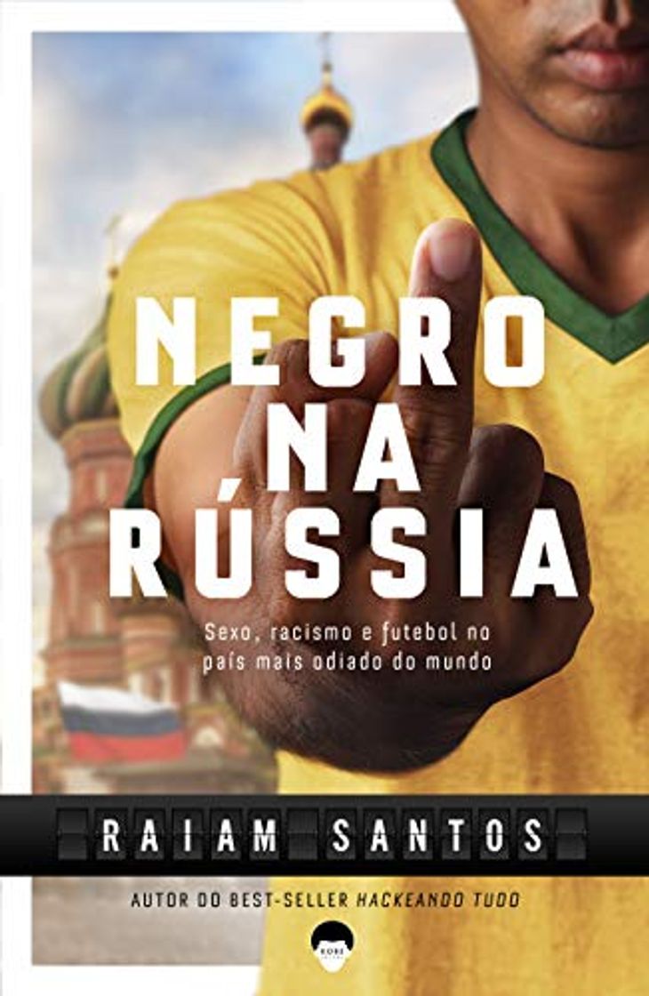 Libro NEGRO NA RÚSSIA: Sexo, Racismo e Futebol... No País Mais Odiado Do