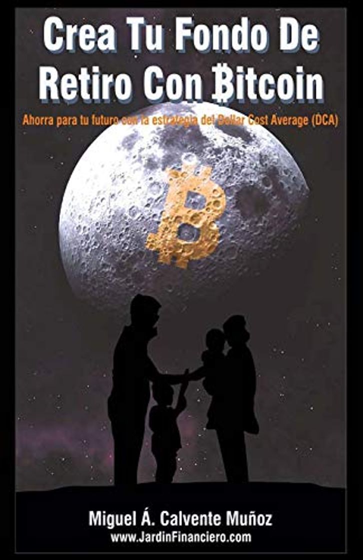 Libro Crea Tu Fondo De Retiro Con Bitcoin: Ahorra para tu Futuro con