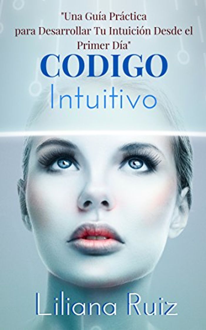 Book CODIGO INTUITIVO: Una Guía Práctica para Desarrollar Tu Intuición Desde el Primer