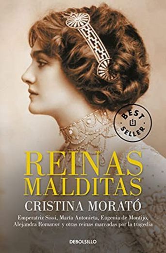 Reinas malditas: Emperatriz Sissi, María Antonieta, Eugenia de Montijo, Alejandra Romanov y