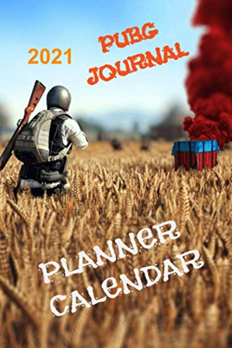 Book PUBG JOURNAL PLANNER CALENDAR 2021: PUBG JOURNAL PLANNER CALENDAR 2021 FOR PUBG FANS TO ORGANIZE EASILY EVERY MOMENT