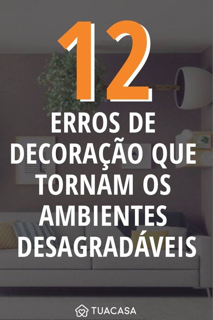 Fashion 12 erros de decoração que tornam os ambientes desagradáveis