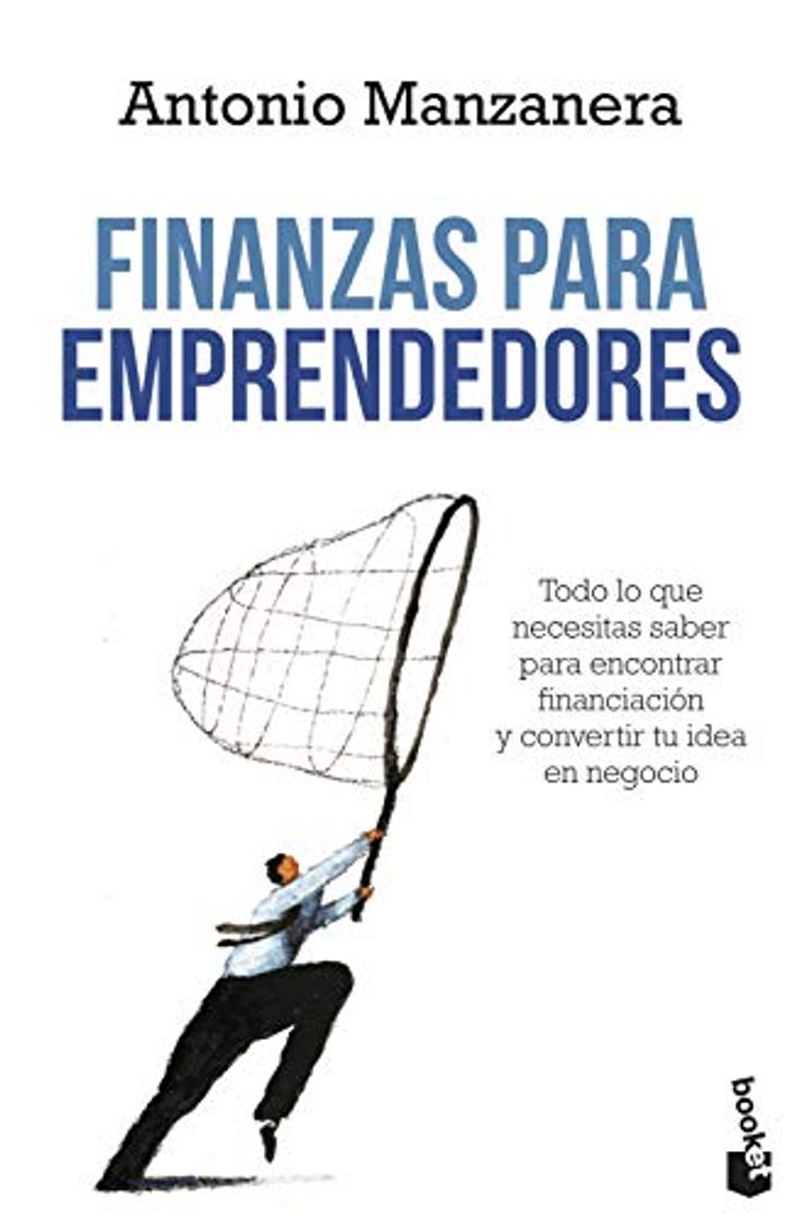 Libro Finanzas para emprendedores: Todo lo que necesitas saber para encontrar financiación y