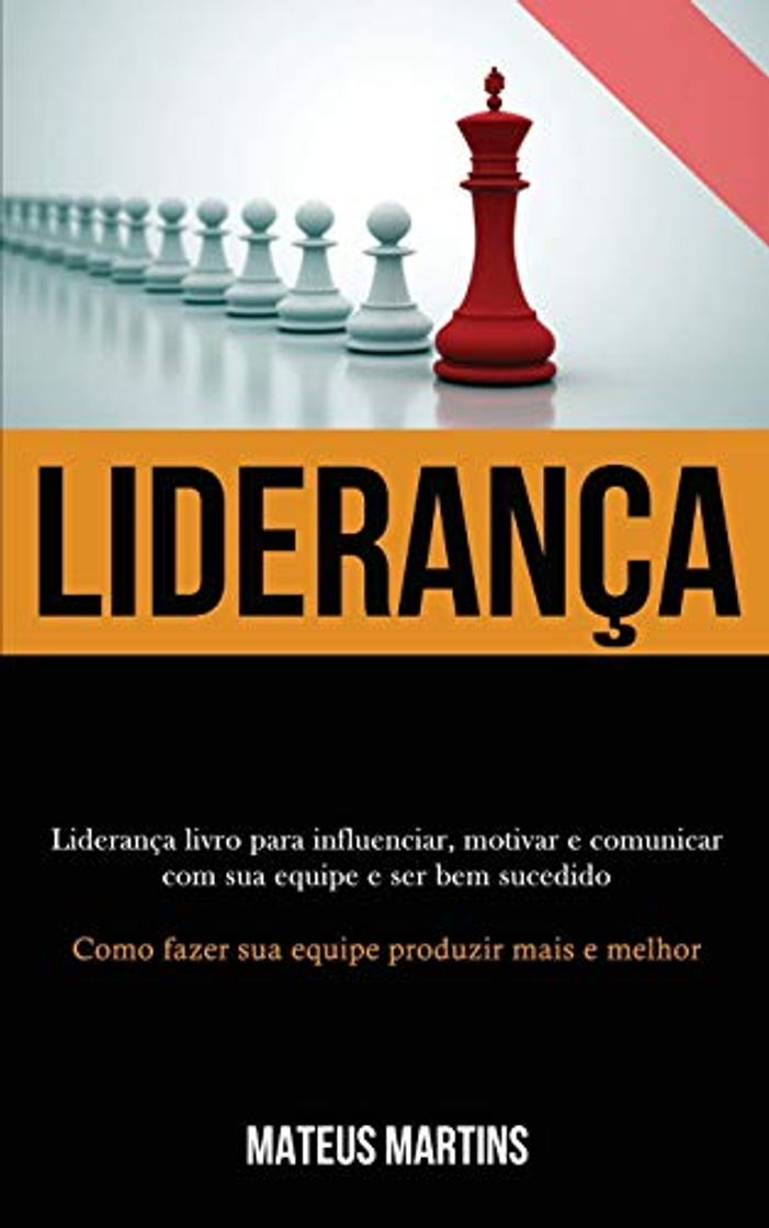 Book Liderança: Liderança livro para influenciar, motivar e comunicar com sua equipe e