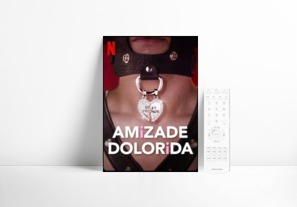 Serie Amizade dolorida Série original da Netflix 
