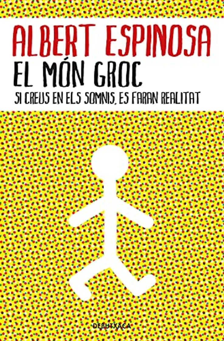 Libros El món groc: Si creus en els somnis, es faran realitat