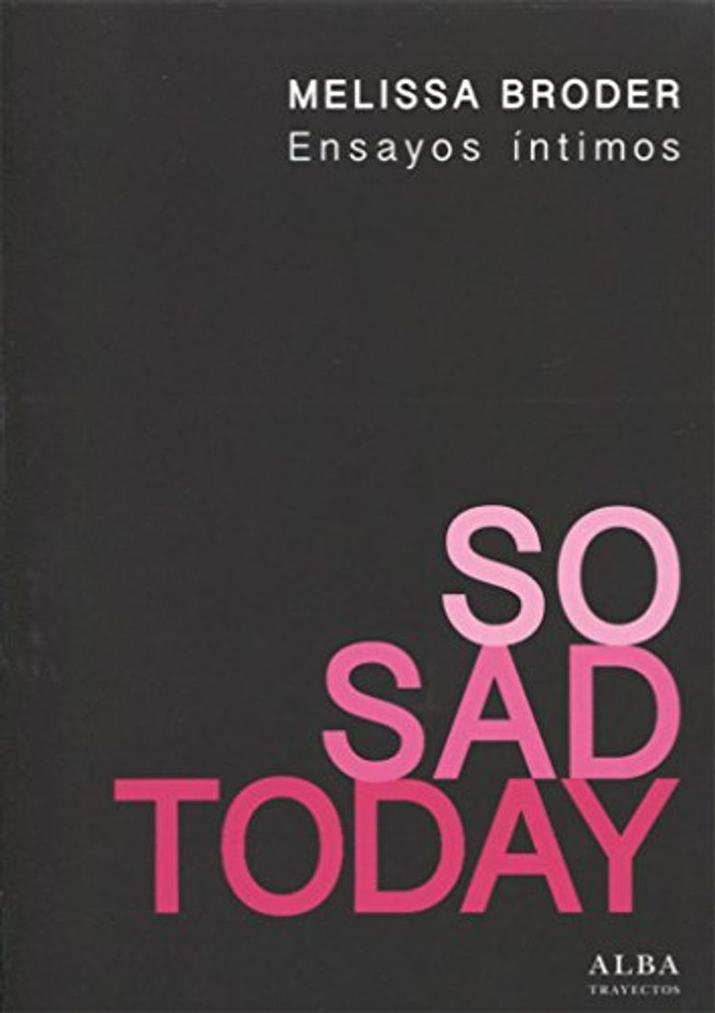 So Sad Today: Ensayos íntimos