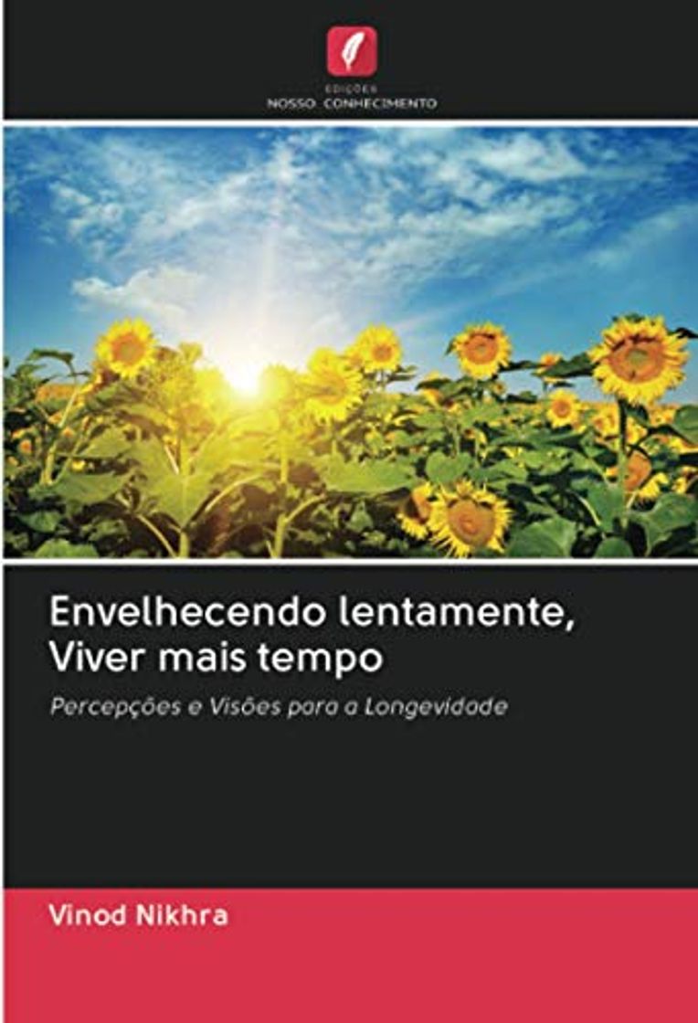 Book Envelhecendo lentamente, Viver mais tempo: Percepções e Visões para a Longevidade