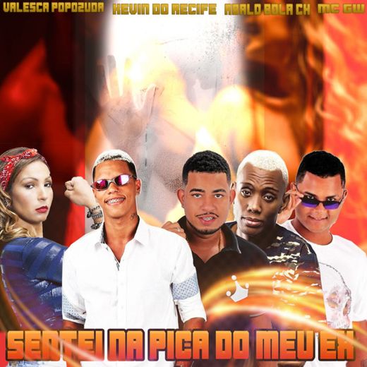 Sentei na Pica do Meu Ex (feat. Valesca Popozuda & MC GW)