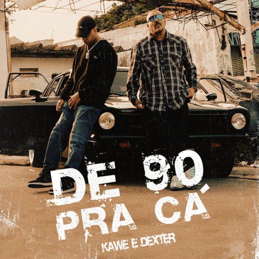 De 90 pra Cá