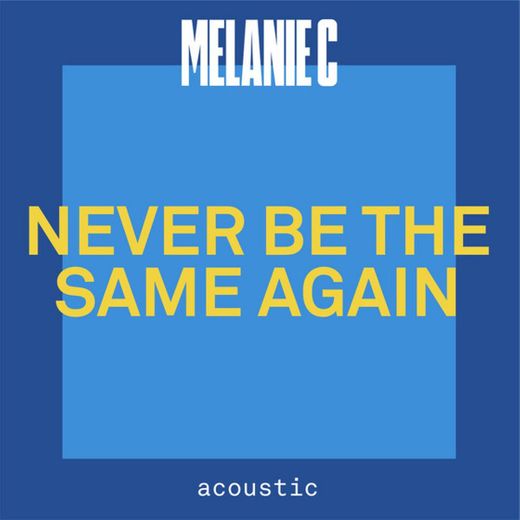 Never Be The Same Again - Acoustic
