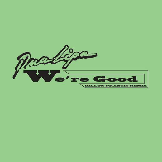 We're Good - Dillon Francis Remix