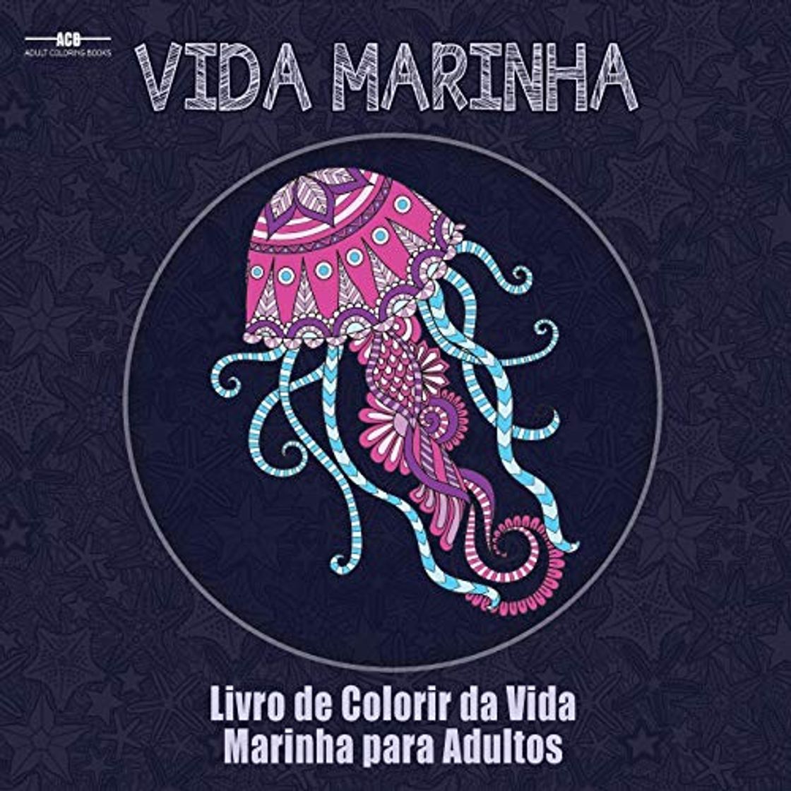 Libro Livro de Colorir da Vida Marinha para Adultos: Livro de Colorir de