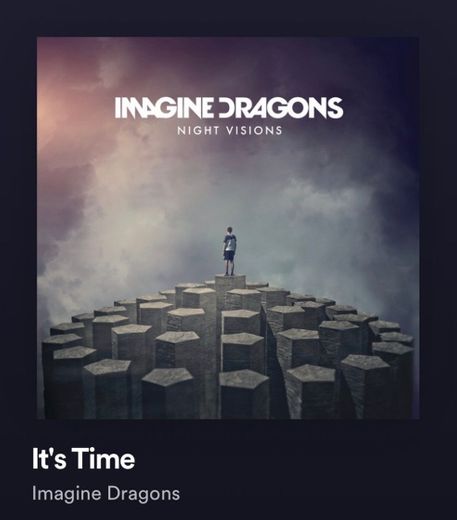 It’s time- Imagine Dragons 
